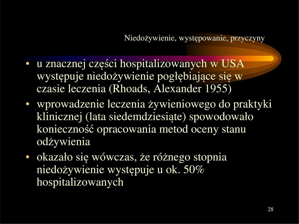 żywieniowego do praktyki klinicznej (lata siedemdziesiąte) spowodowało konieczność opracowania metod