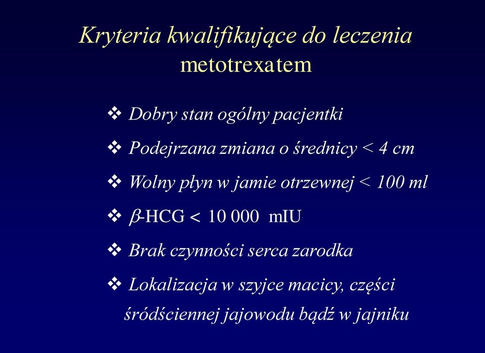 otrzewnej < 100 ml -HCG < 10 000 miu Brak czynności serca zarodka