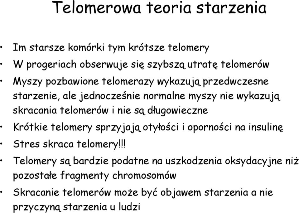 długowieczne Krótkie telomery sprzyjają otyłości i oporności na insulinę Stres skraca telomery!