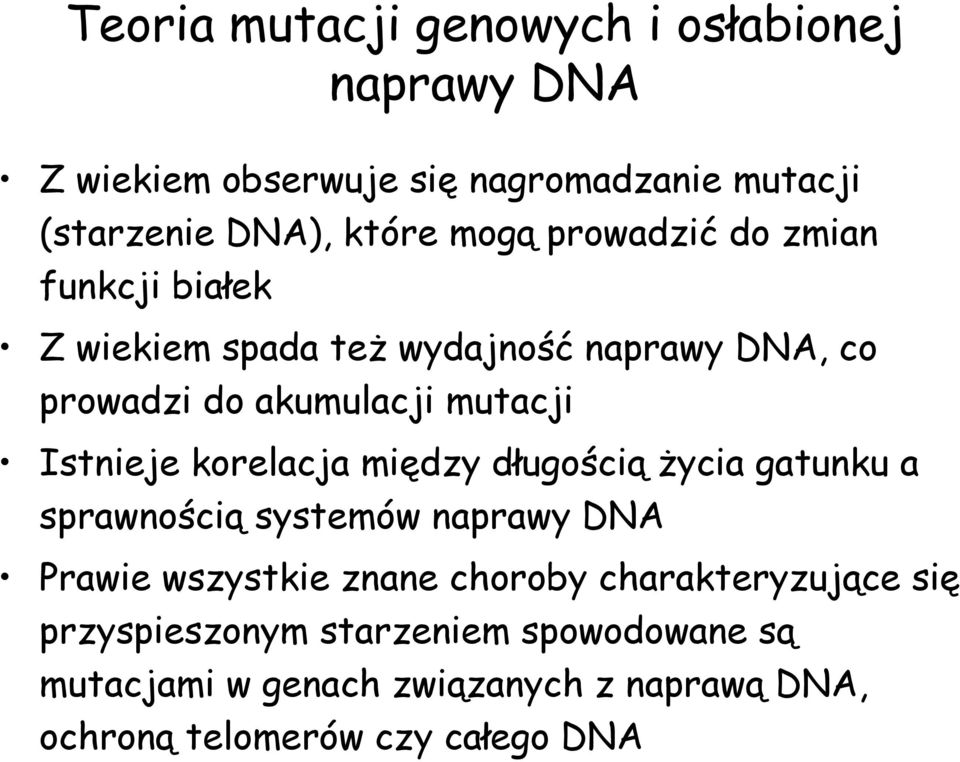 korelacja między długością życia gatunku a sprawnością systemów naprawy DNA Prawie wszystkie znane choroby