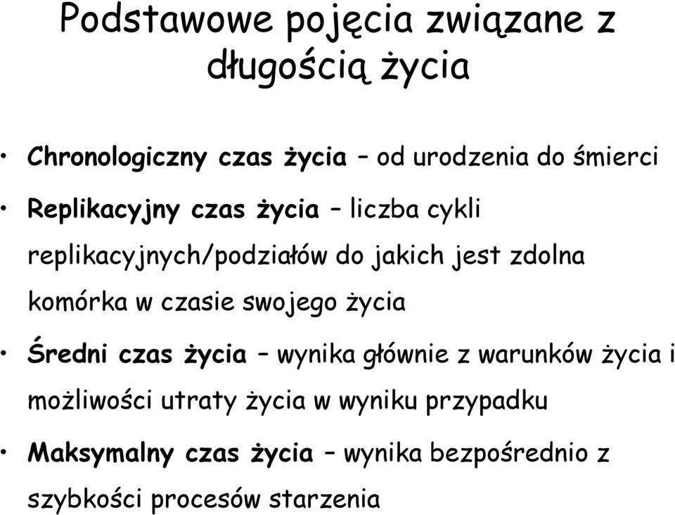 komórka w czasie swojego życia Średni czas życia wynika głównie z warunków życia i możliwości