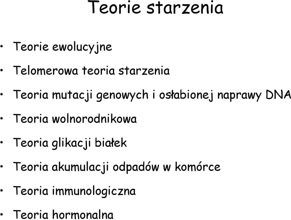 DNA Teoria wolnorodnikowa Teoria glikacji białek Teoria