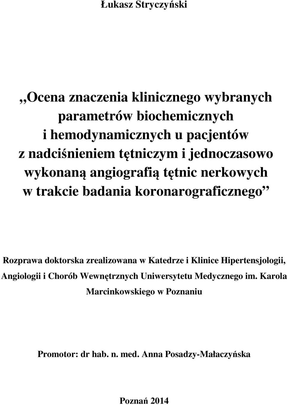 koronarograficznego Rozprawa doktorska zrealizowana w Katedrze i Klinice Hipertensjologii, Angiologii i Chorób