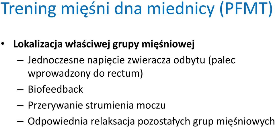 (palec wprowadzony do rectum) Biofeedback Przerywanie