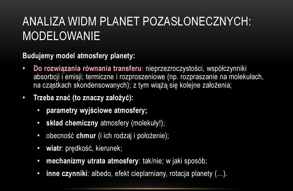 rozpraszanie Ziemi (IR, na NIMS, molekułach, satelita na cząstkach skondensowanych); z tym wiążą się kolejne Galileo, założenia; grudzień 1990) Trzeba znać (to