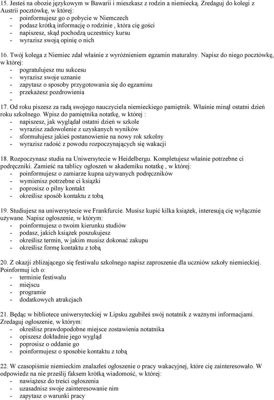 wyrazisz swoją opinię o nich 16. Twój kolega z Niemiec zdał właśnie z wyróżnieniem egzamin maturalny.