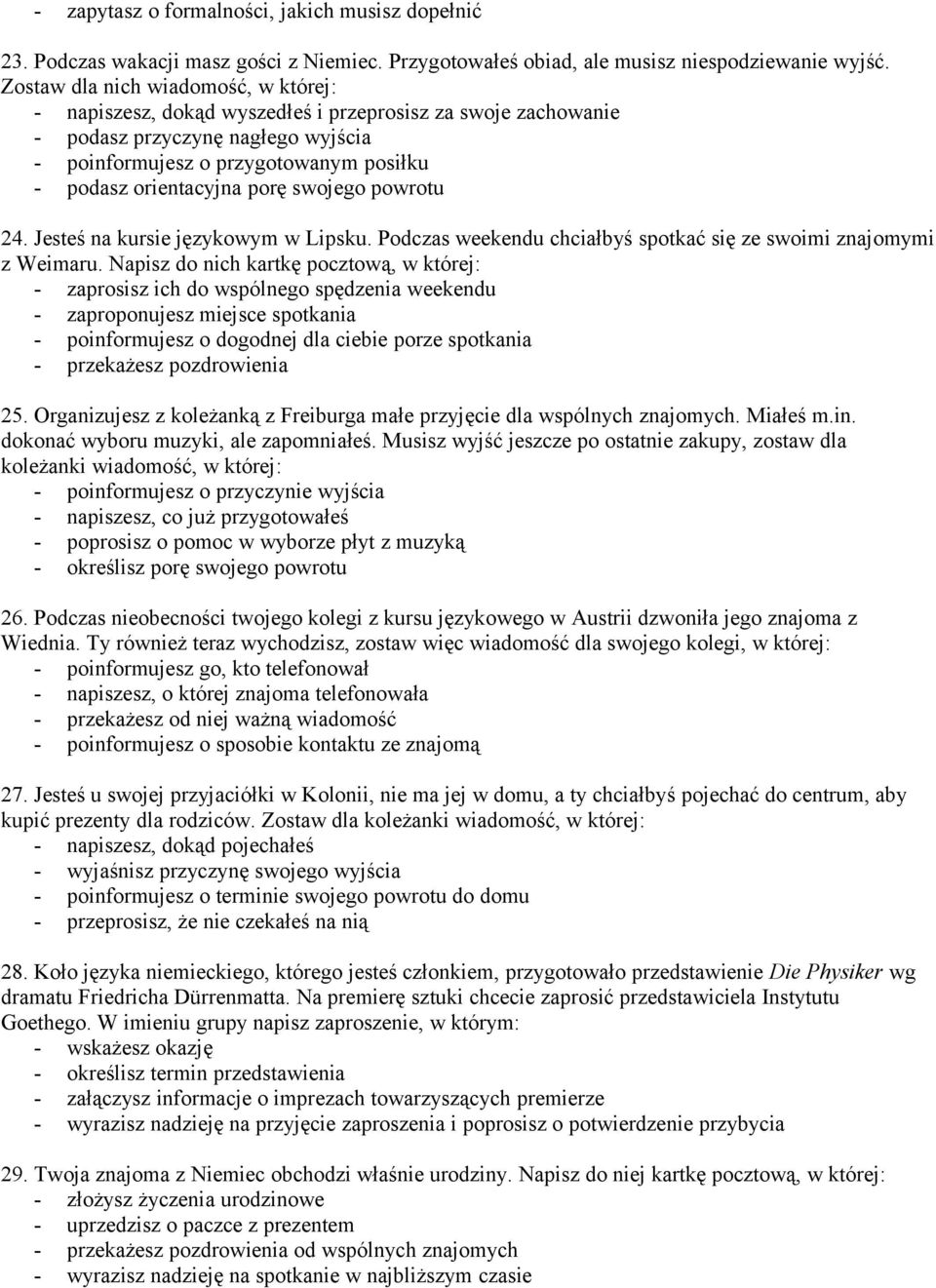 porę swojego powrotu 24. Jesteś na kursie językowym w Lipsku. Podczas weekendu chciałbyś spotkać się ze swoimi znajomymi z Weimaru.