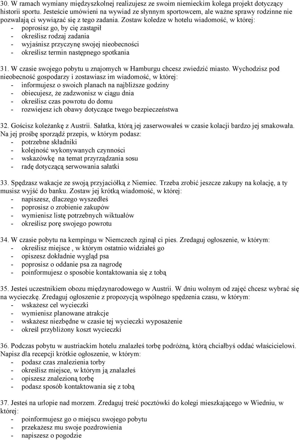 Zostaw koledze w hotelu wiadomość, w której: - poprosisz go, by cię zastąpił - określisz rodzaj zadania - wyjaśnisz przyczynę swojej nieobecności - określisz termin następnego spotkania 31.