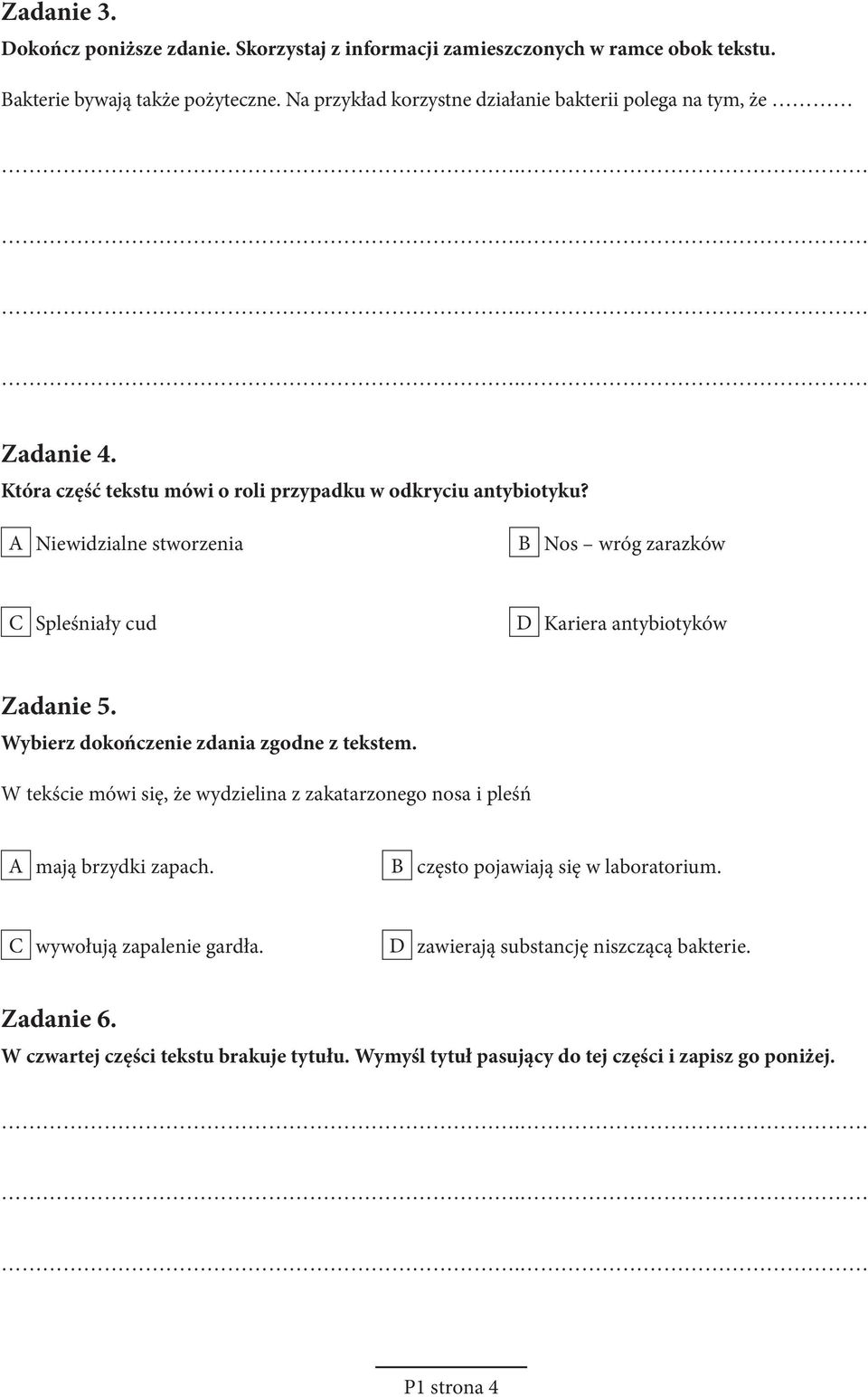 A Niewidzialne stworzenia B Nos wróg zarazków C Spleśniały cud D Kariera antybiotyków Zadanie 5. Wybierz dokończenie zdania zgodne z tekstem.