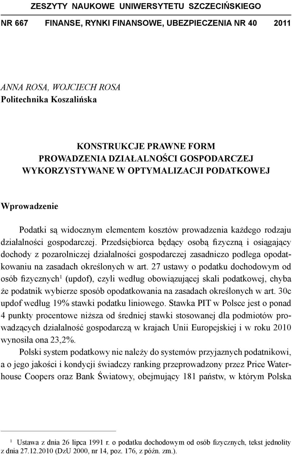 Przedsiębiorca będący osobą fizyczną i osiągający dochody z pozarolniczej działalności gospodarczej zasadniczo podlega opodatkowaniu na zasadach określonych w art.