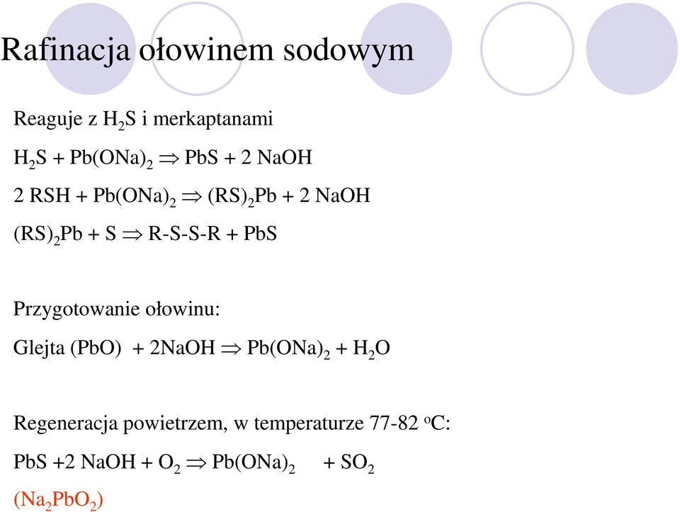 Przygotowanie ołowinu: Glejta (PbO) + 2NaOH Pb(ONa) 2 + H 2 O Regeneracja