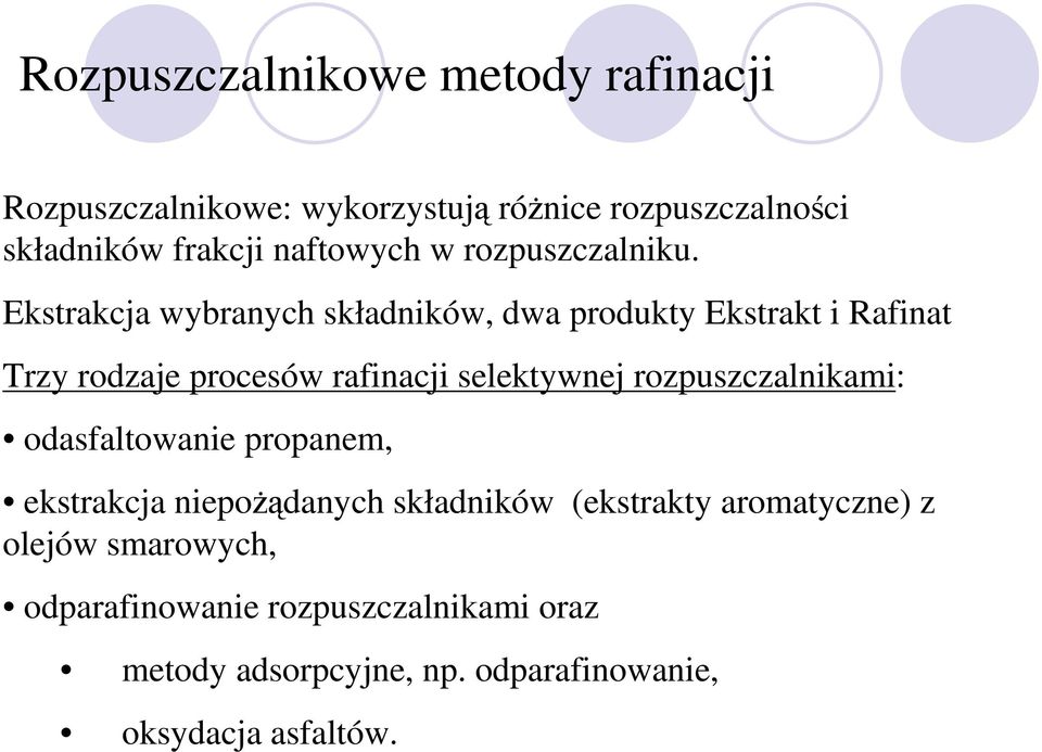 Ekstrakcja wybranych składników, dwa produkty Ekstrakt i Rafinat Trzy rodzaje procesów rafinacji selektywnej