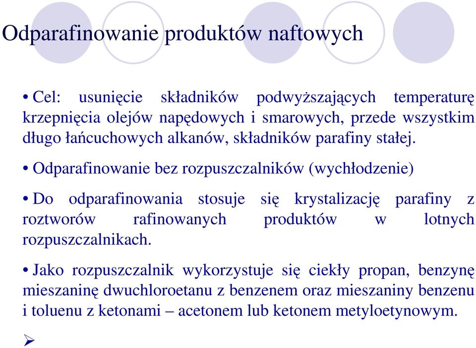 Odparafinowanie bez rozpuszczalników (wychłodzenie) Do odparafinowania stosuje si krystalizacj parafiny z roztworów rafinowanych