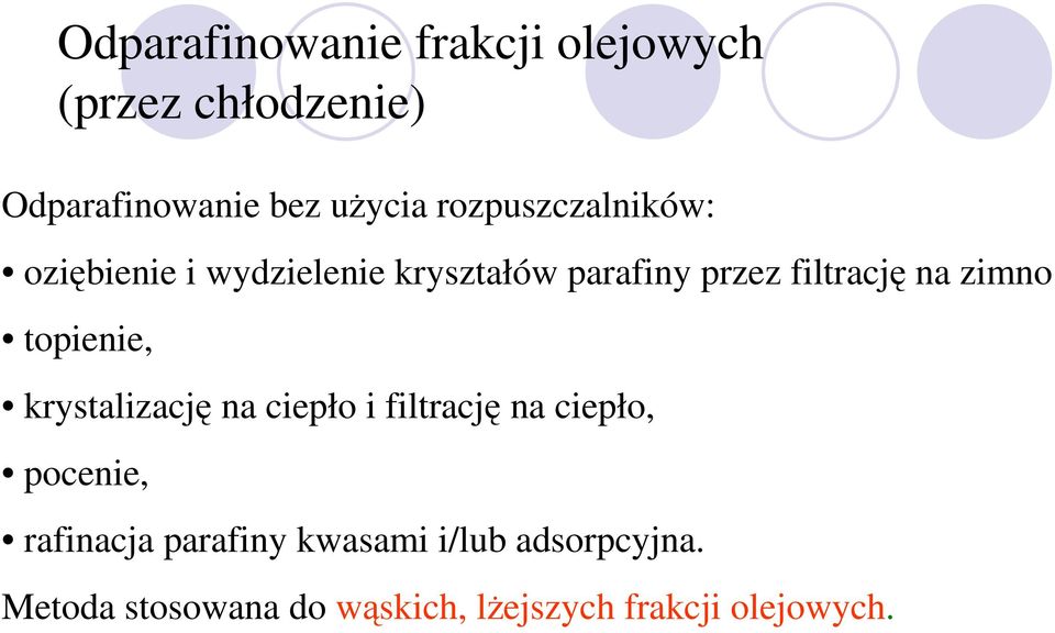 zimno topienie, krystalizacj na ciepło i filtracj na ciepło, pocenie, rafinacja