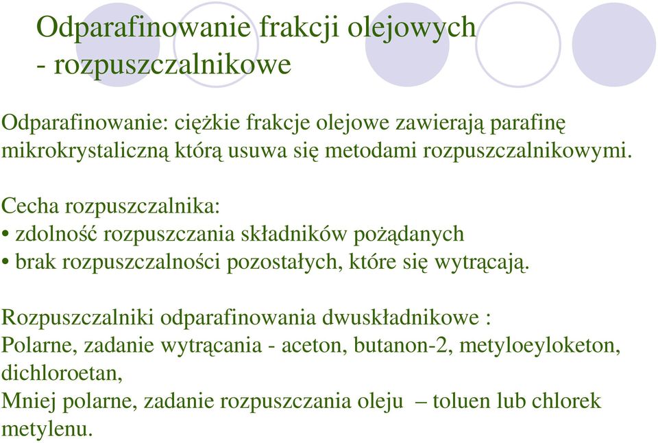 Cecha rozpuszczalnika: zdolno rozpuszczania składników podanych brak rozpuszczalnoci pozostałych, które si wytrcaj.