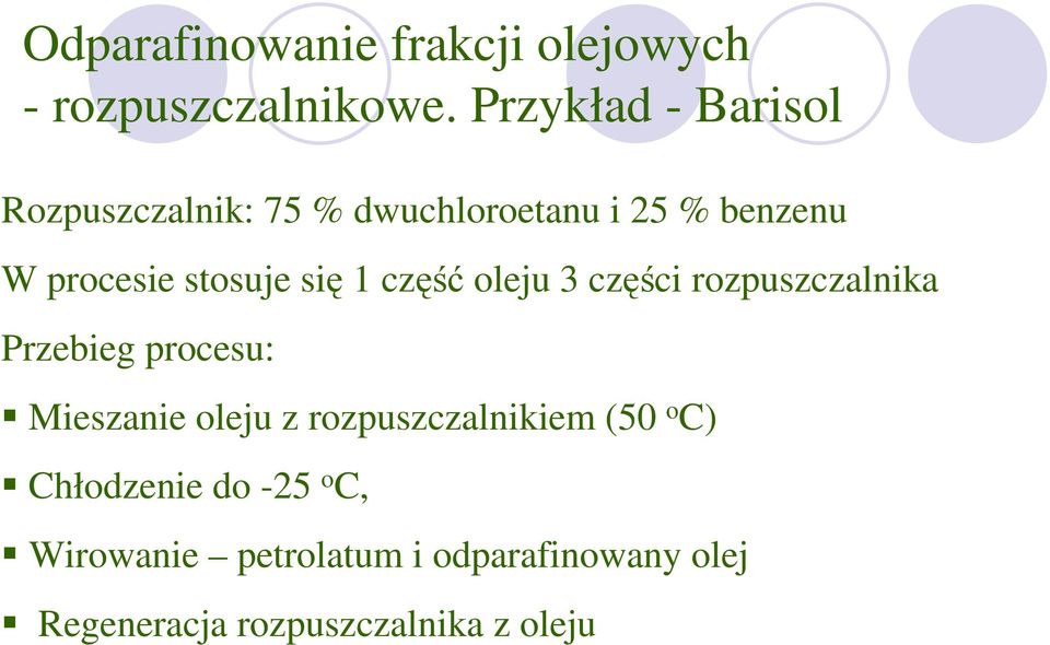 stosuje si 1 cz oleju 3 czci rozpuszczalnika Przebieg procesu: Mieszanie oleju z