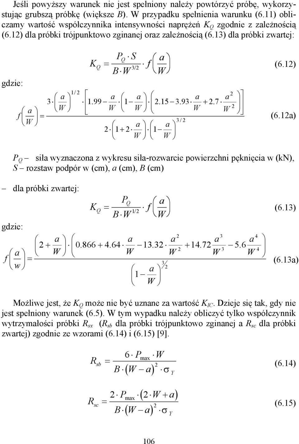 1) BW W gdzie: 1/ a a a 3 1.99 1 a a.15 3.93 +.7 a W W W W W f = (6.