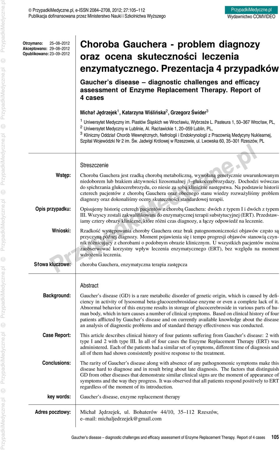 Prezentacja 4 przypadków Gaucher s disease diagnostic challenges and efficacy assessment of Enzyme Replacement Therapy.