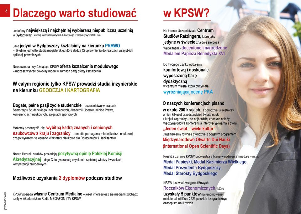 5-letnie jednolite studia magisterskie, które dadzą Ci uprawnienia do realizacji wszystkich aplikacji prawniczych Nowoczesna i wyróżniająca KPSW oferta kształcenia modułowego możesz wybrać dowolny