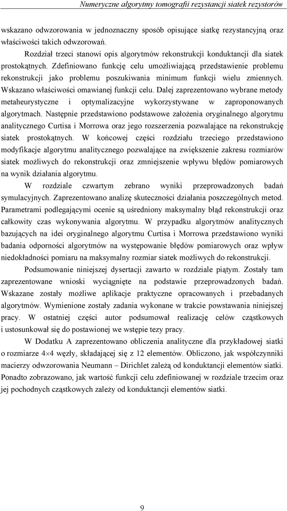 Zdefiniowno funkcję celu umożliwijącą przedstwienie problemu rekonstrukcji jko problemu poszukiwni minimum funkcji wielu zmiennych. Wskzno włściwości omwinej funkcji celu.