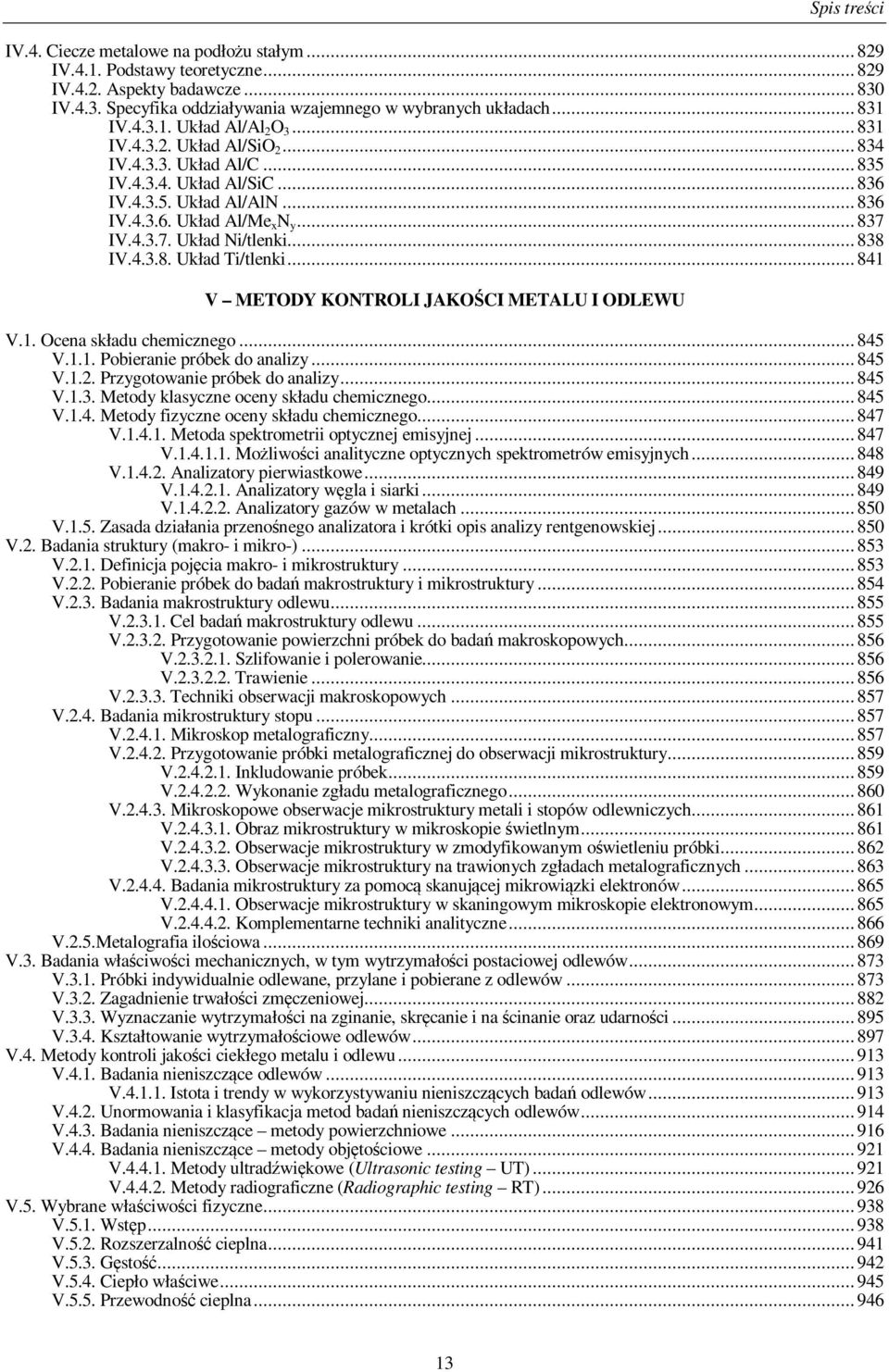 IV.4.3.7. Układ Ni/tlenki... 838 IV.4.3.8. Układ Ti/tlenki... 841 V METODY KONTROLI JAKOŚCI METALU I ODLEWU V.1. Ocena składu chemicznego... 845 V.1.1. Pobieranie próbek do analizy... 845 V.1.2.