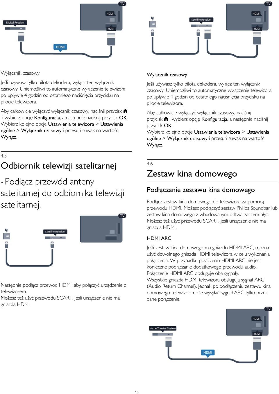 Uniemożliwi to automatyczne wyłączenie telewizora po upływie 4 godzin od ostatniego naciśnięcia przycisku na pilocie telewizora.