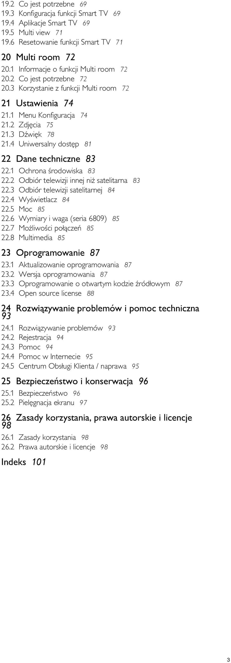 4 Menu Konfiguracja 74 Zdjęcia 75 Dźwięk 78 Uniwersalny dostęp 81 22 Dane techniczne 83 22.1 22.2 22.3 22.4 22.5 22.6 22.7 22.