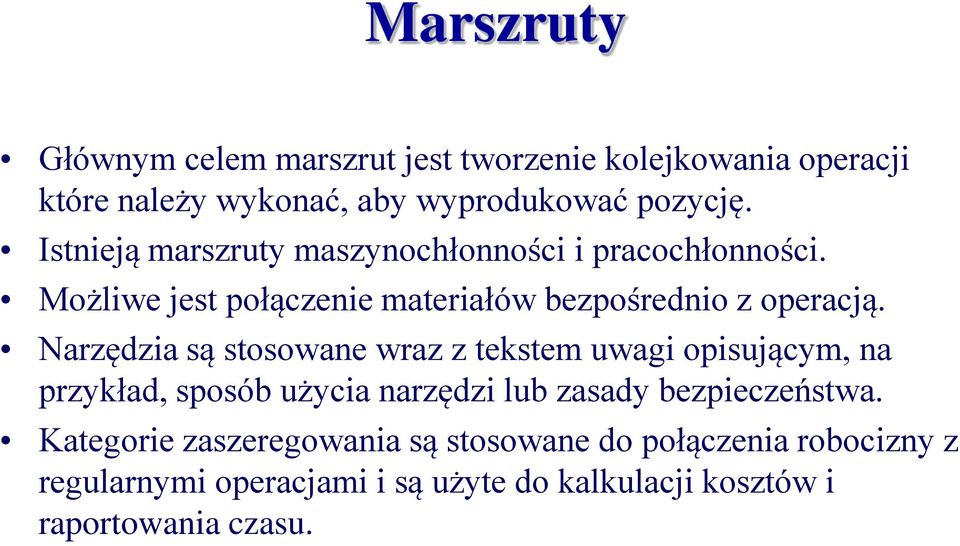 Narzędzia są stosowane wraz z tekstem uwagi opisującym, na przykład, sposób użycia narzędzi lub zasady bezpieczeństwa.