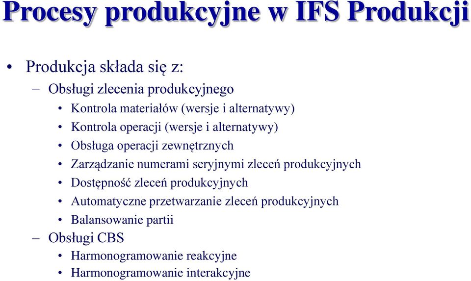 Zarządzanie numerami seryjnymi zleceń produkcyjnych Dostępność zleceń produkcyjnych Automatyczne