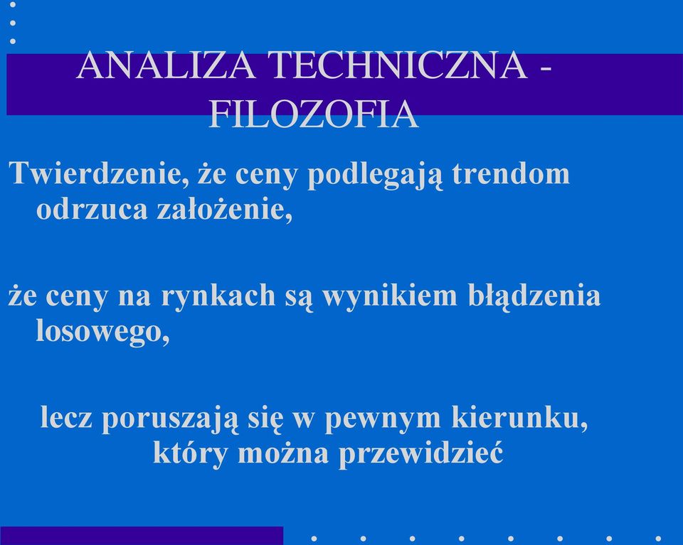 na rynkach są wynikiem błądzenia losowego, lecz