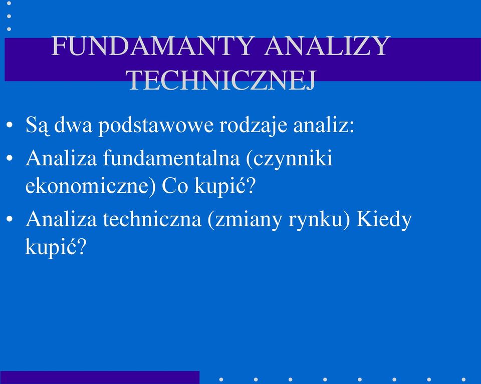 fundamentalna (czynniki ekonomiczne) Co