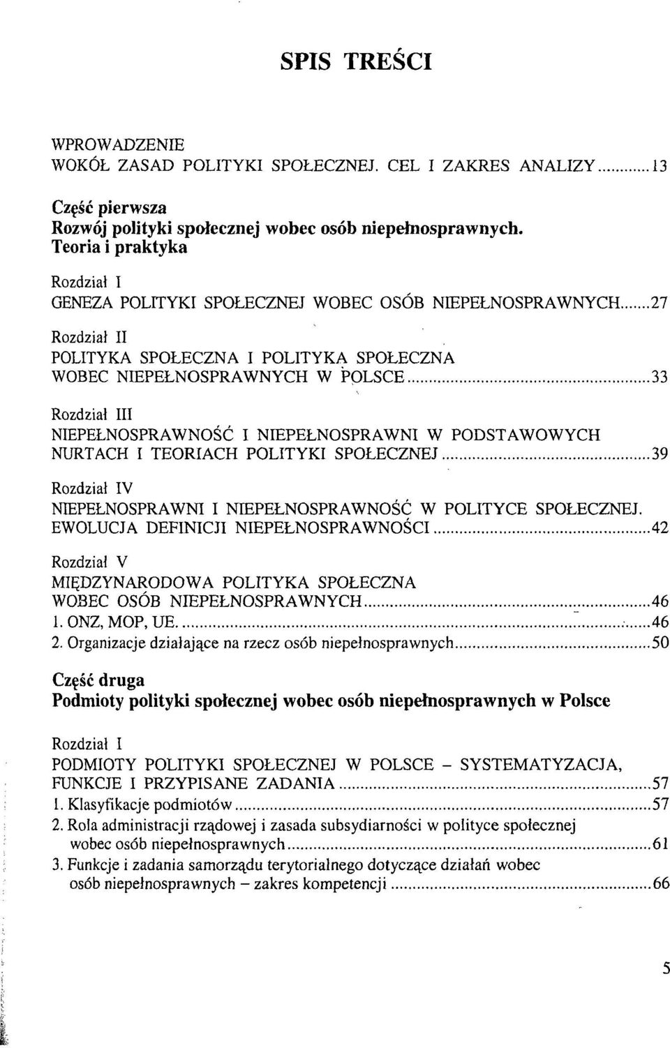 PODSTAWOWYCH NURTACH I TEORIACH POLITYKI SPOŁECZNEJ 39 V NIEPEŁNOSPRAWNI I NIEPEŁNOSPRAWNOŚĆ W POLITYCE SPOŁECZNEJ.