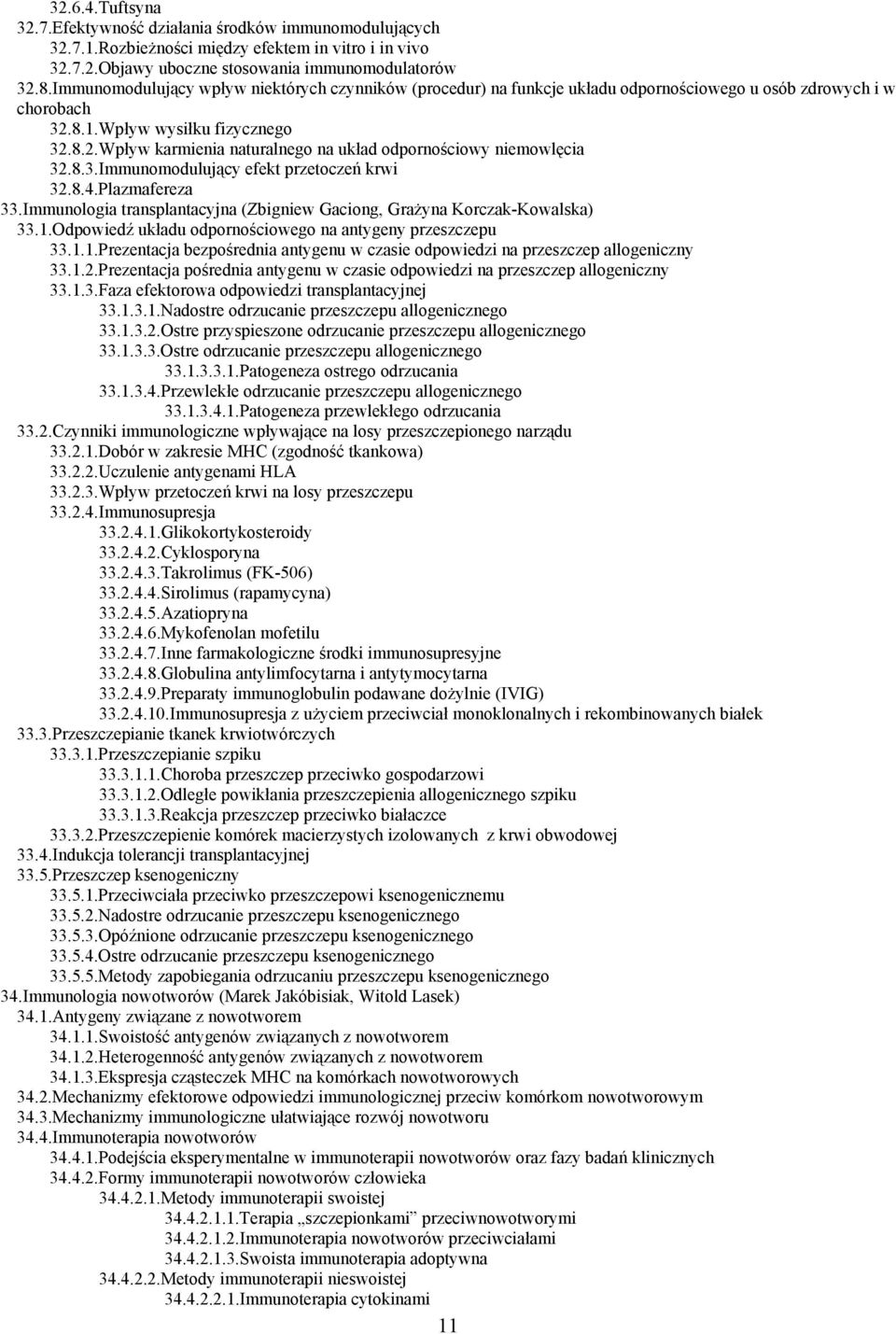 8.3.Immunomodulujący efekt przetoczeń krwi 32.8.4.Plazmafereza 33.Immunologia transplantacyjna (Zbigniew Gaciong, Grażyna Korczak-Kowalska) 33.1.