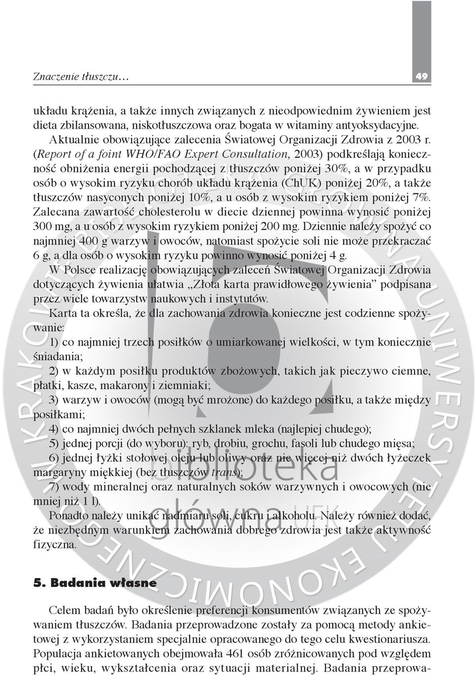 (Report of a foint WHO/FAO Expert Consultation, 2003) podkreślają konieczność obniżenia energii pochodzącej z tłuszczów poniżej 30%, a w przypadku osób o wysokim ryzyku chorób układu krążenia (ChUK)