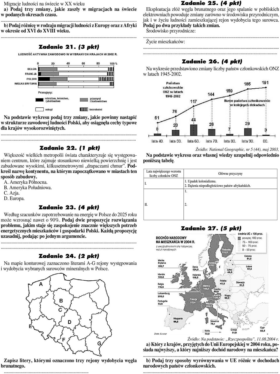 (4 pkt) Eksploatacja złóż węgla brunatnego oraz jego spalanie w pobliskich elektrowniach powoduje zmiany zarówno w środowisku przyrodniczym, jak i w życiu ludności zamieszkującej rejon wydobycia tego