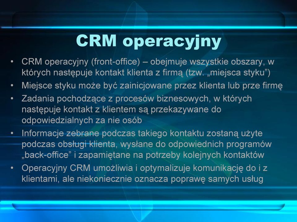 klientem są przekazywane do odpowiedzialnych za nie osób Informacje zebrane podczas takiego kontaktu zostaną użyte podczas obsługi klienta, wysłane do