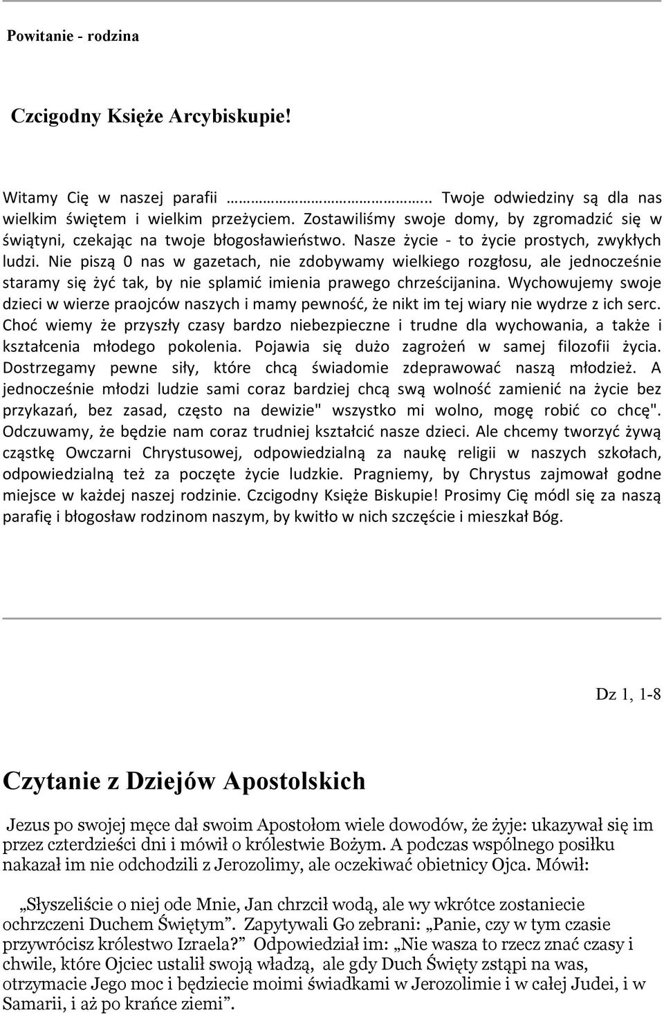 Nie piszą 0 nas w gazetach, nie zdobywamy wielkiego rozgłosu, ale jednocześnie staramy się żyć tak, by nie splamić imienia prawego chrześcijanina.