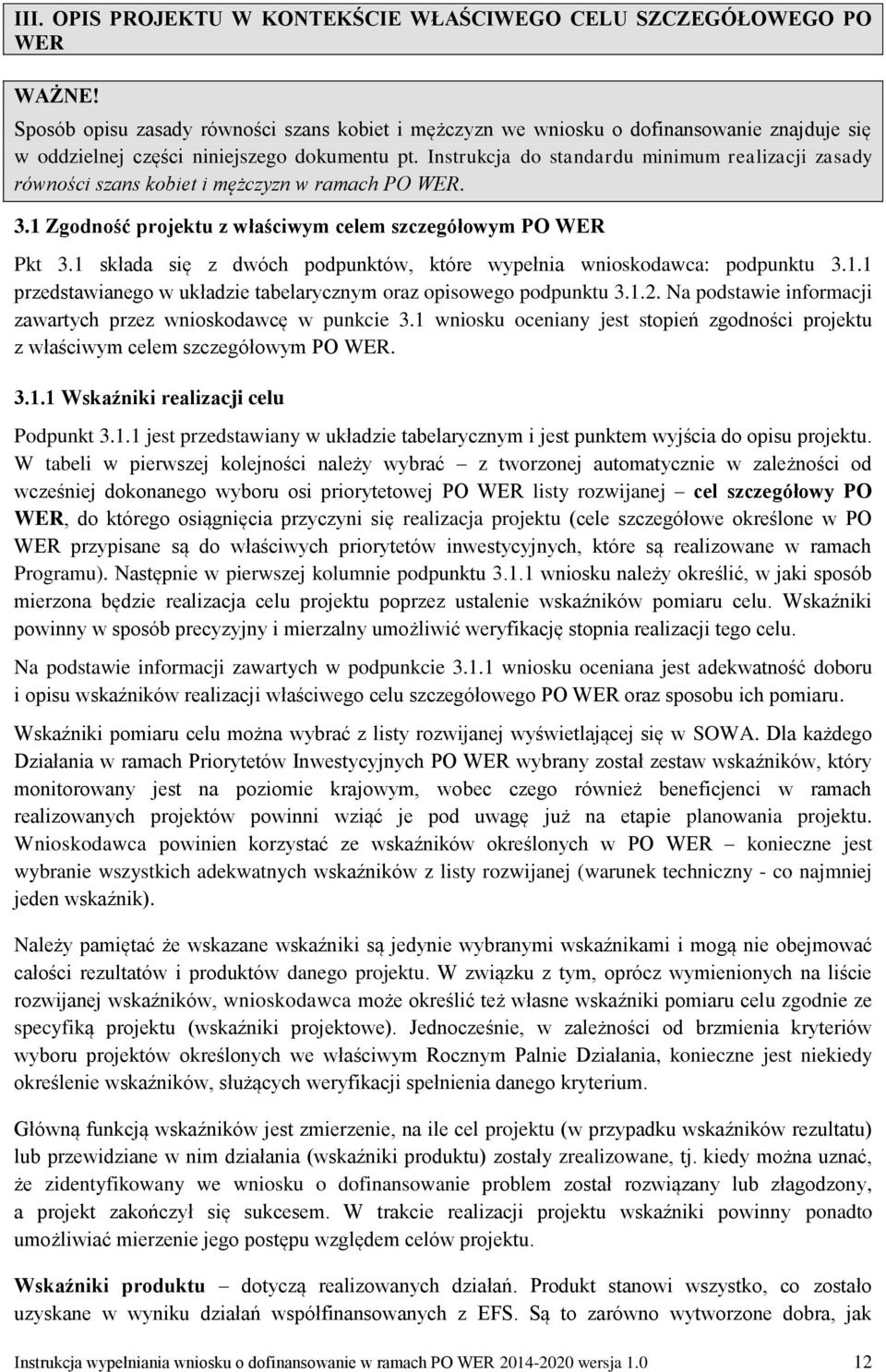 Instrukcja do standardu minimum realizacji zasady równości szans kobiet i mężczyzn w ramach PO WER. 3.1 Zgodność projektu z właściwym celem szczegółowym PO WER Pkt 3.