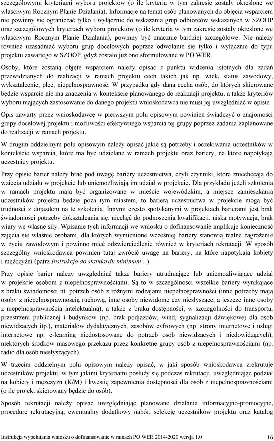 ile kryteria w tym zakresie zostały określone we właściwym Rocznym Planie Działania), powinny być znacznie bardziej szczegółowe.