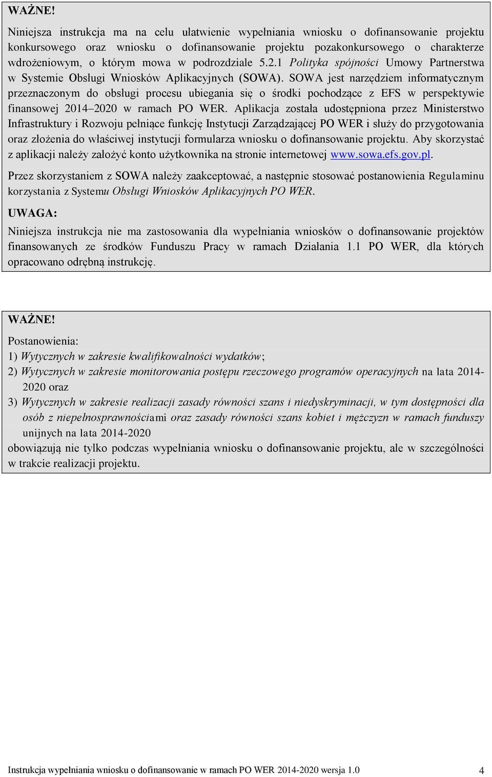 w podrozdziale 5.2.1 Polityka spójności Umowy Partnerstwa w Systemie Obsługi Wniosków Aplikacyjnych (SOWA).