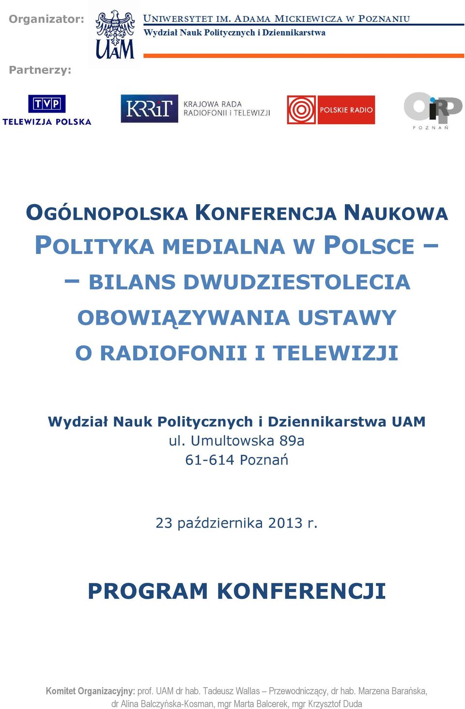 Umultowska 89a 61-614 Poznań 23 października 2013 r. PROGRAM KONFERENCJI Komitet Organizacyjny: prof.