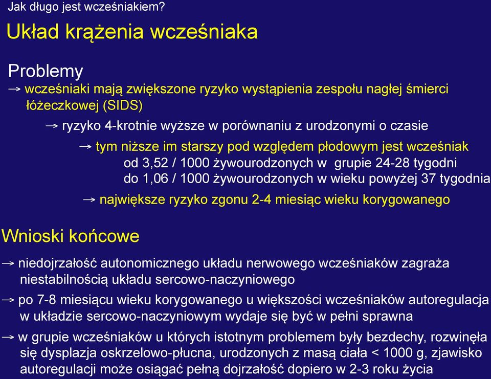 miesiąc wieku korygowanego niedojrzałość autonomicznego układu nerwowego wcześniaków zagraża niestabilnością układu sercowo-naczyniowego po 7-8 miesiącu wieku korygowanego u większości wcześniaków