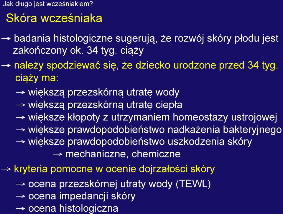 ciąży ma: większą przezskórną utratę wody większą przezskórną utratę ciepła większe kłopoty z utrzymaniem homeostazy ustrojowej