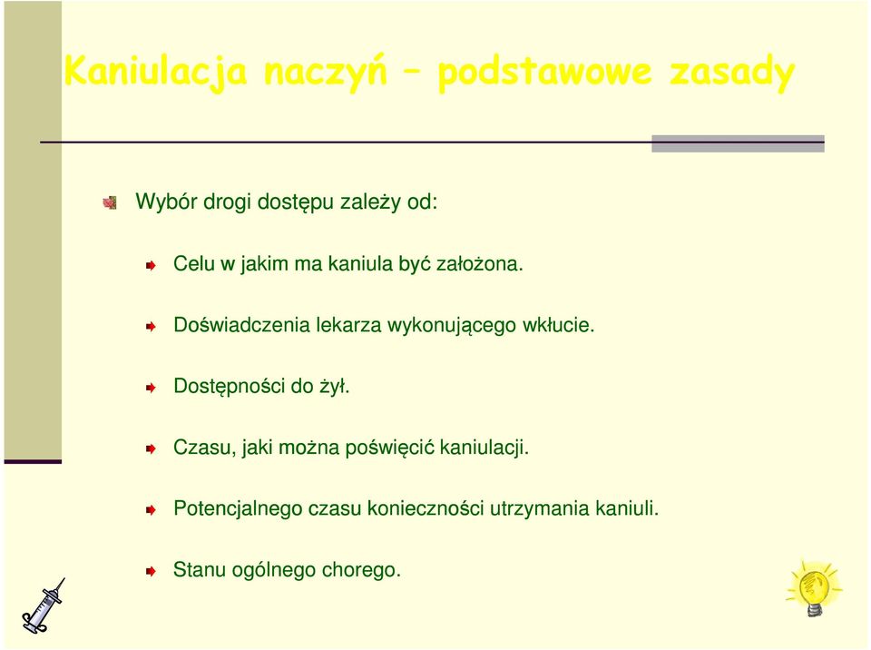 Doświadczenia lekarza wykonującego wkłucie. Dostępności do żył.