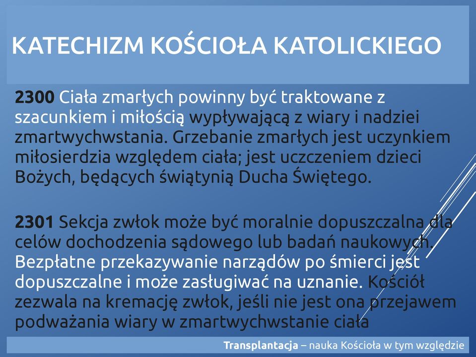 2301 Sekcja zwłok może być moralnie dopuszczalna dla celów dochodzenia sądowego lub badań naukowych.