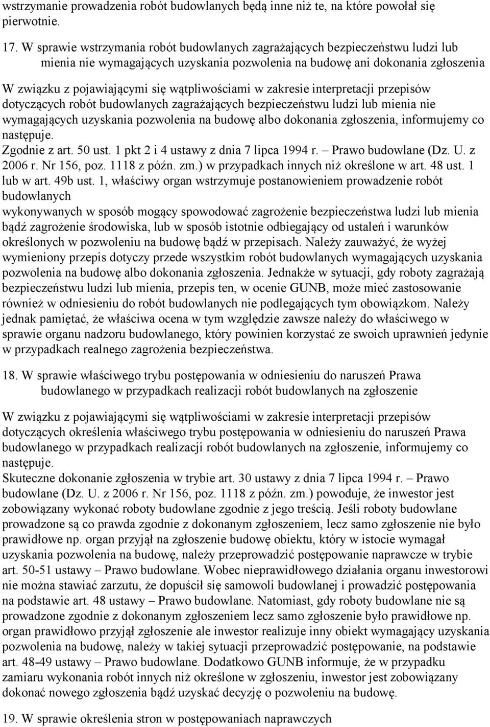 wątpliwościami w zakresie interpretacji przepisów dotyczących robót budowlanych zagrażających bezpieczeństwu ludzi lub mienia nie wymagających uzyskania pozwolenia na budowę albo dokonania