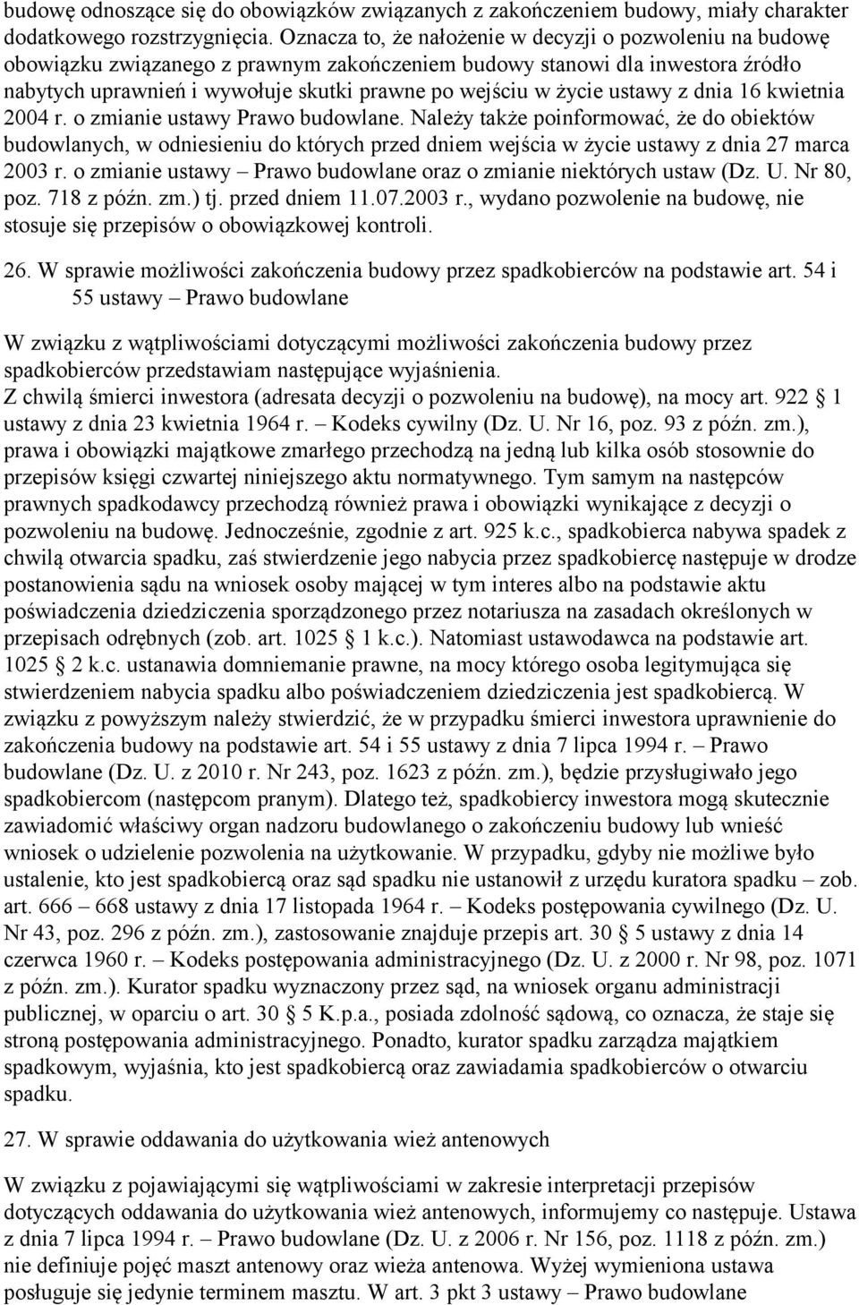 życie ustawy z dnia 16 kwietnia 2004 r. o zmianie ustawy Prawo budowlane.