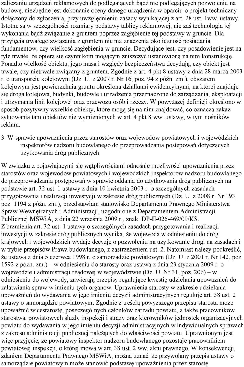 Istotne są w szczególności rozmiary podstawy tablicy reklamowej, nie zaś technologia jej wykonania bądź związanie z gruntem poprzez zagłębienie tej podstawy w gruncie.