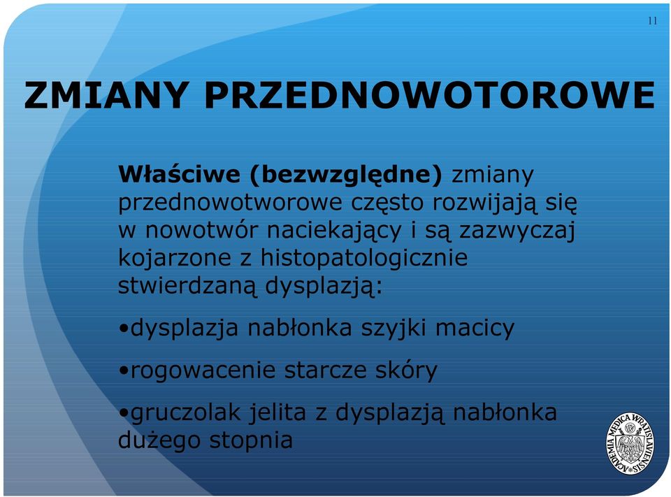 histopatologicznie stwierdzaną dysplazją: dysplazja nabłonka szyjki macicy