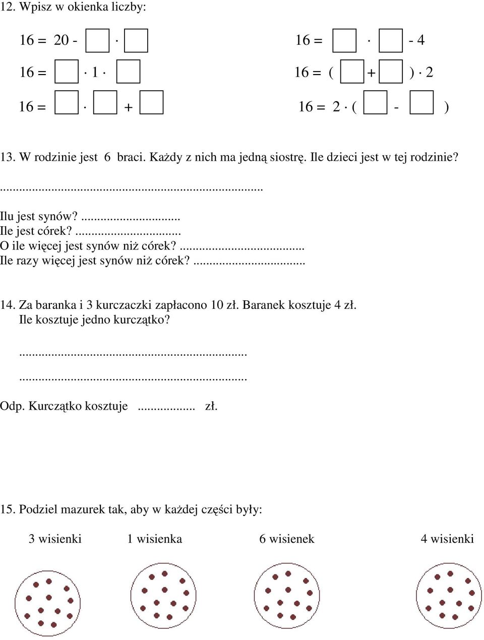 ... O ile więcej jest synów niż córek?... Ile razy więcej jest synów niż córek?... 14. Za baranka i 3 kurczaczki zapłacono 10 zł.